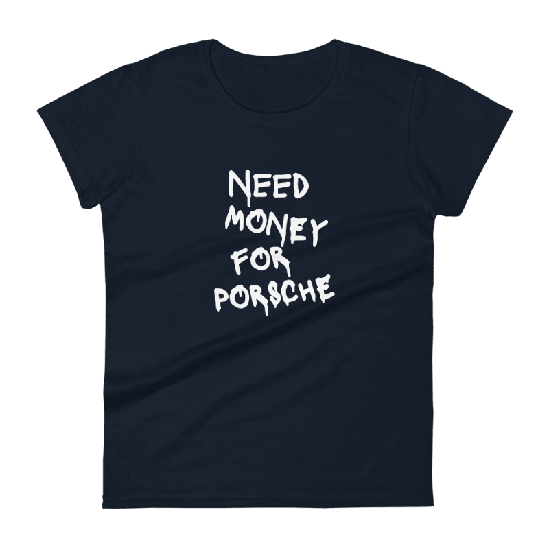 Women's Need Money For Porsche Tee