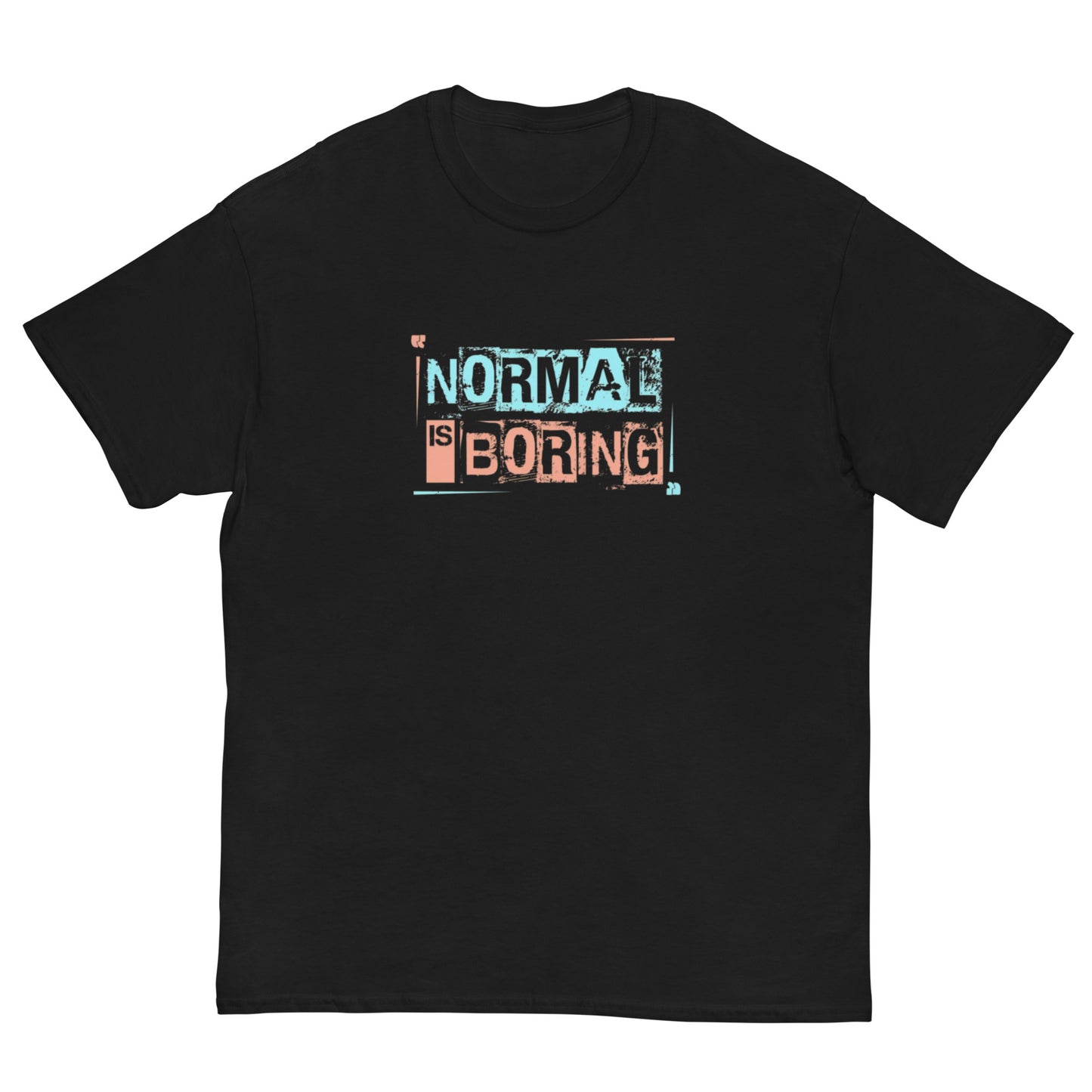 Normal is Boring Tee