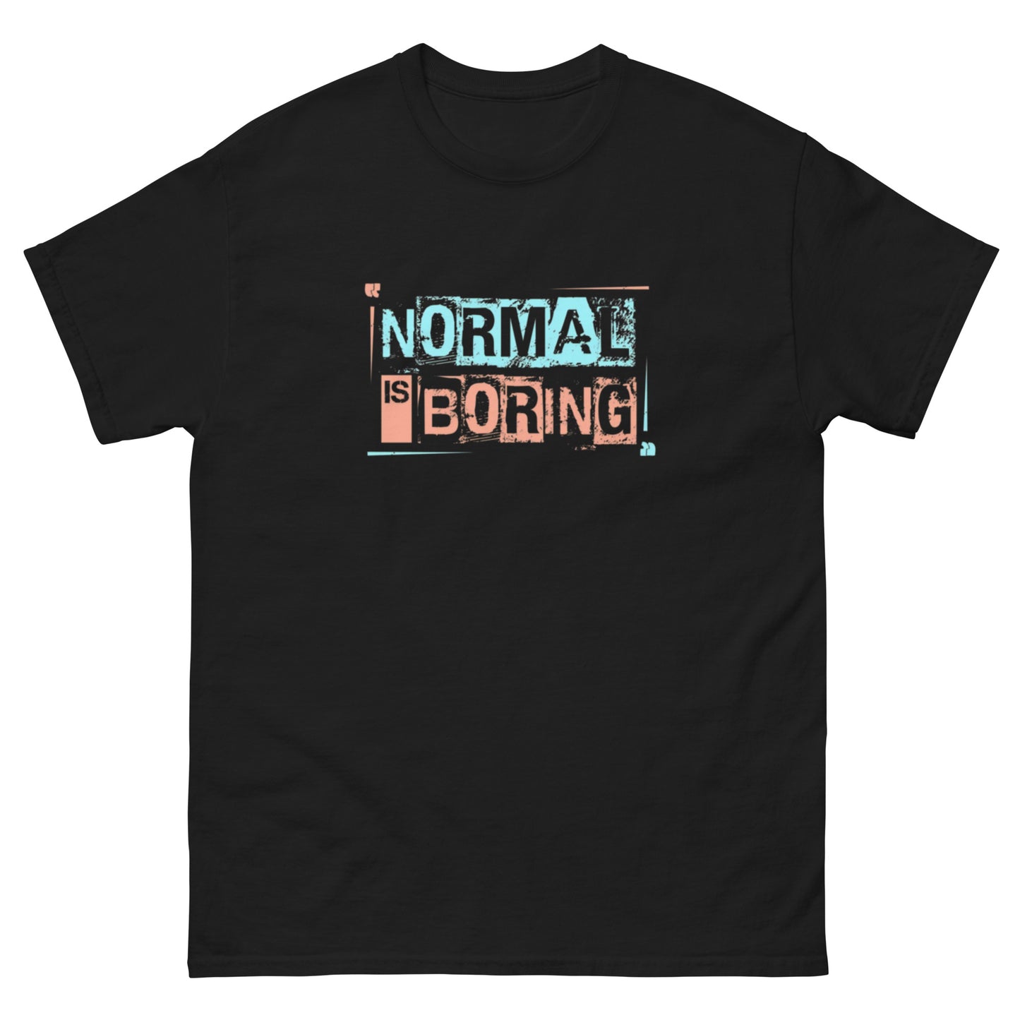 Normal is Boring Tee