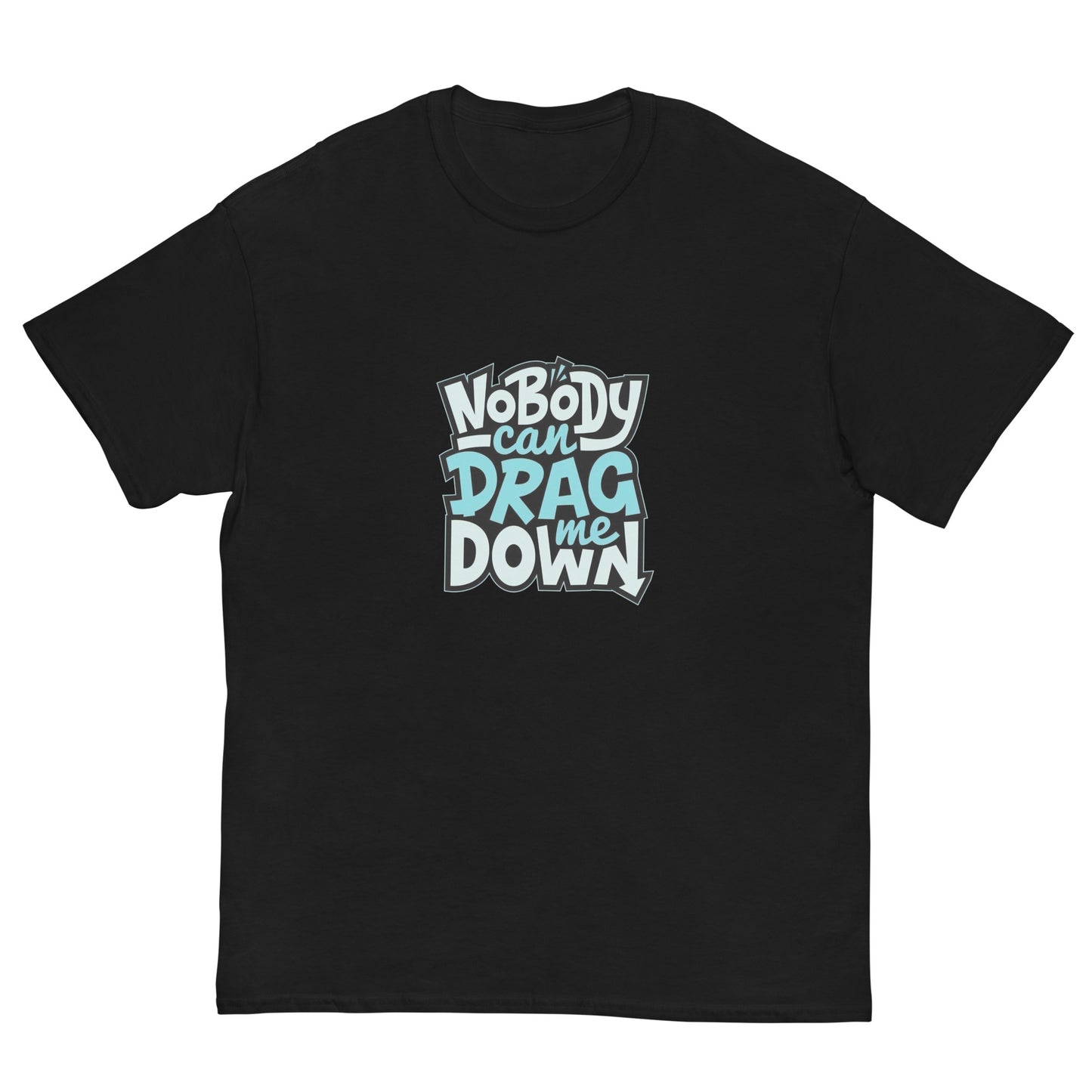 Nobody Can Drag Me Down Tee