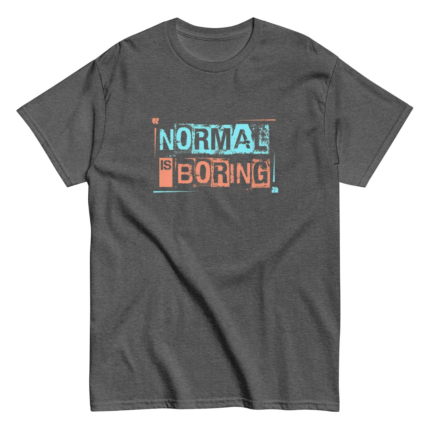 Normal is Boring Tee