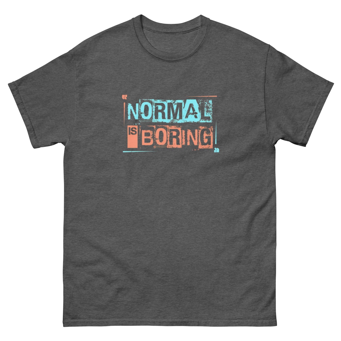 Normal is Boring Tee