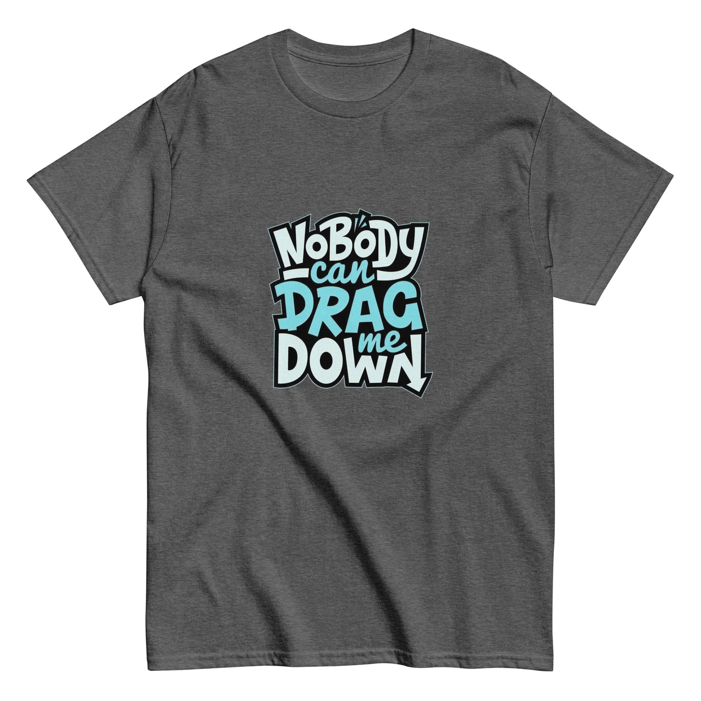 Nobody Can Drag Me Down Tee