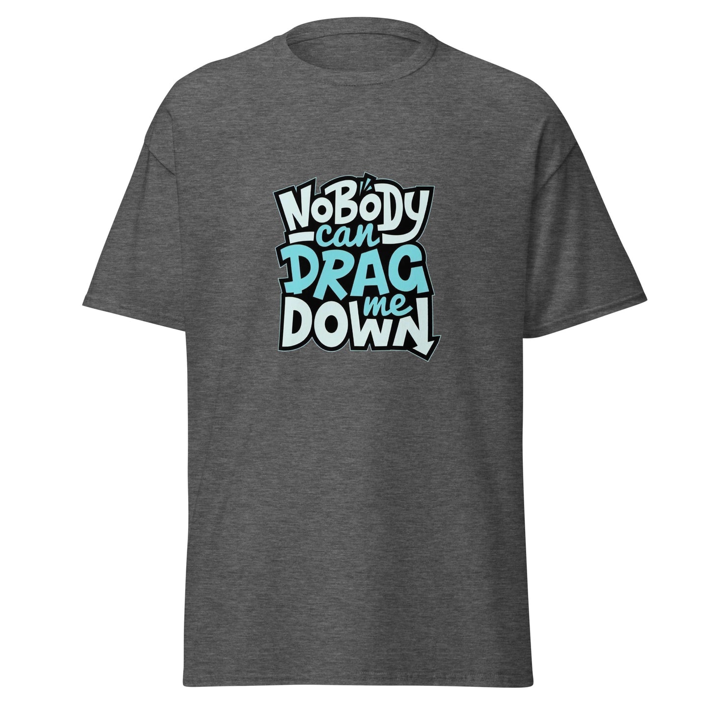 Nobody Can Drag Me Down Tee