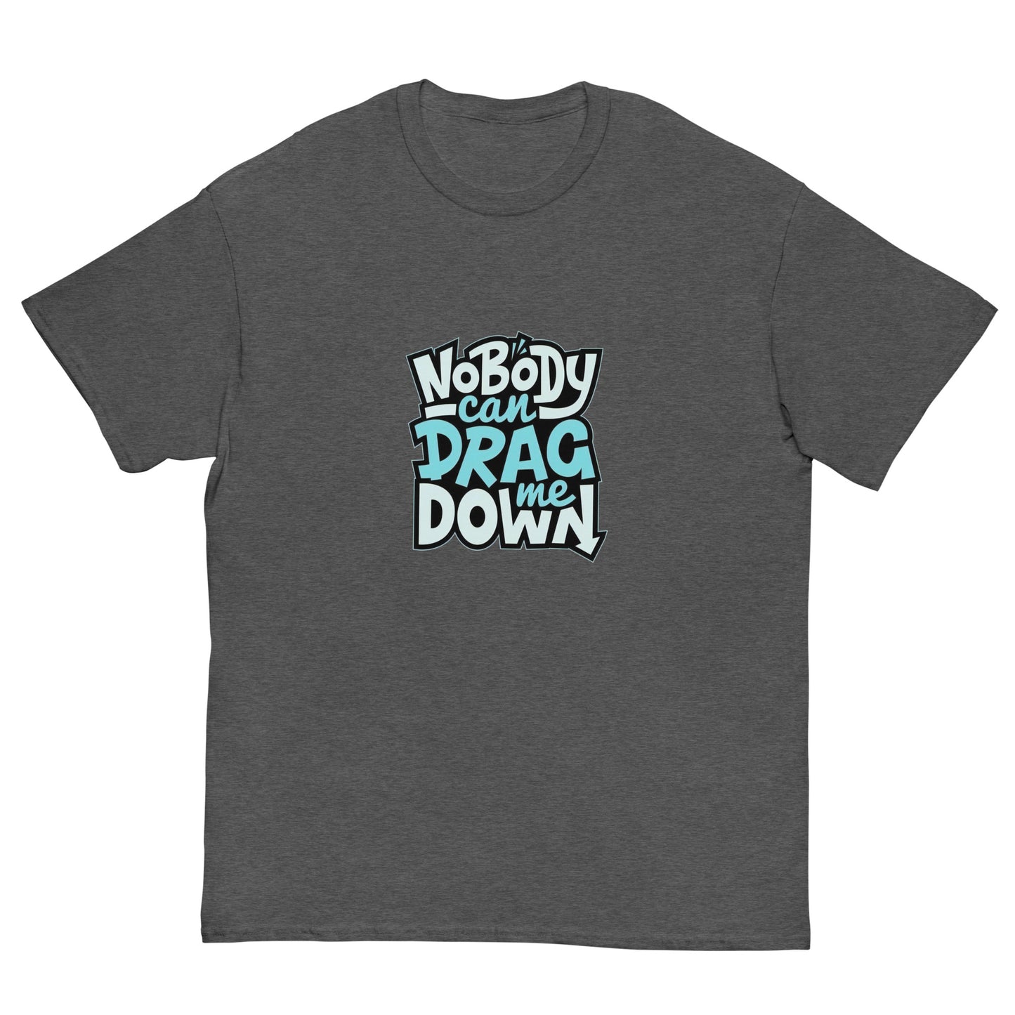 Nobody Can Drag Me Down Tee