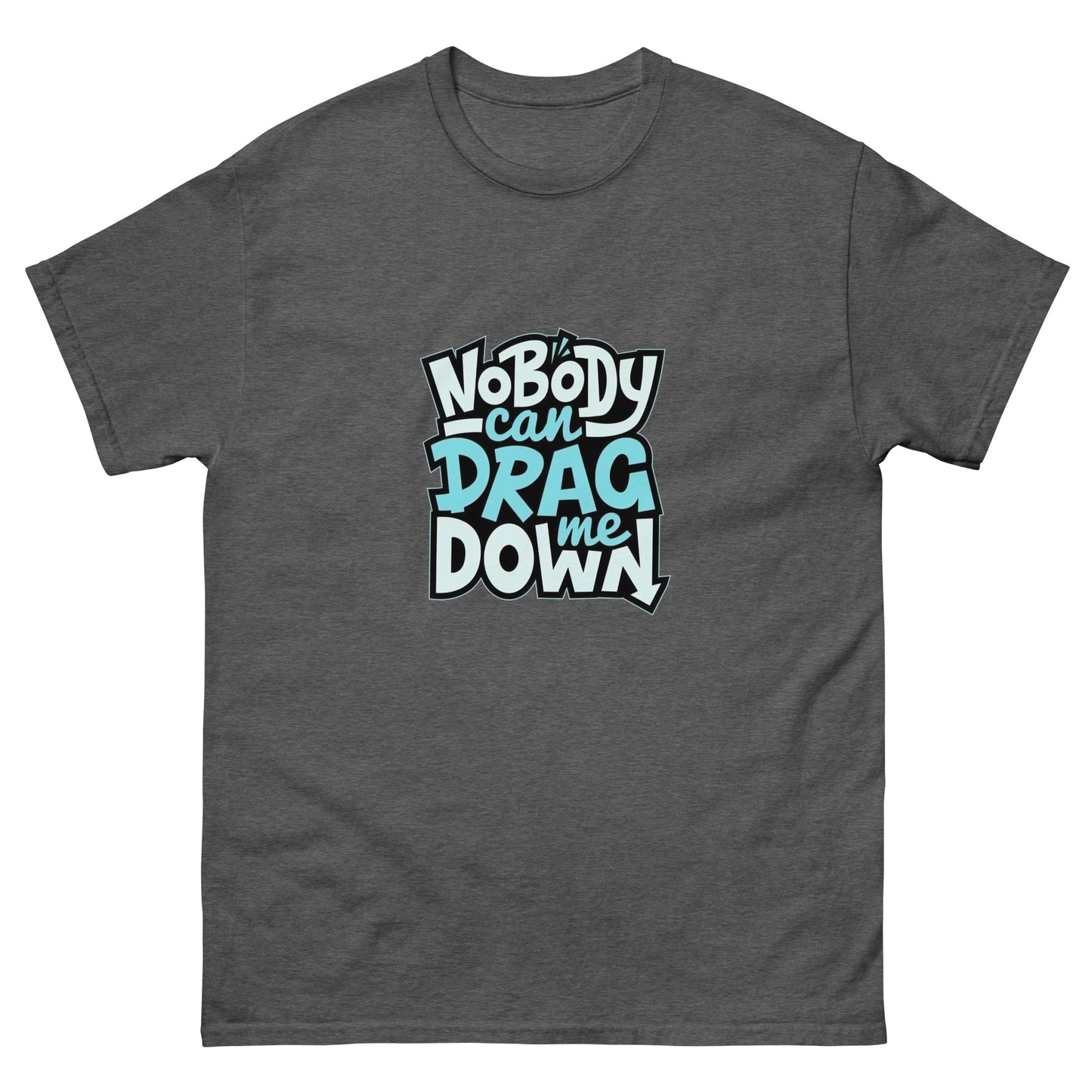 Nobody Can Drag Me Down Tee