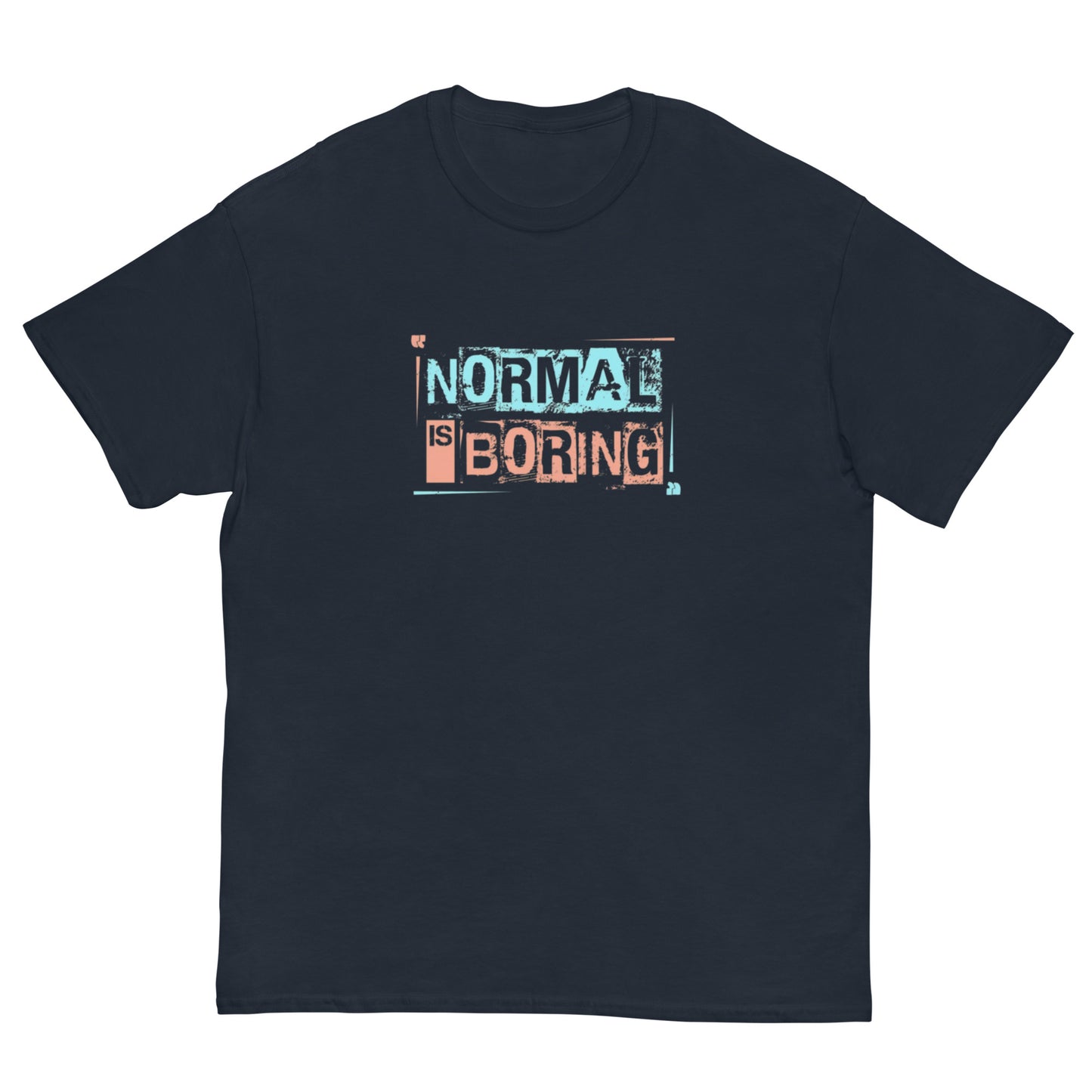 Normal is Boring Tee