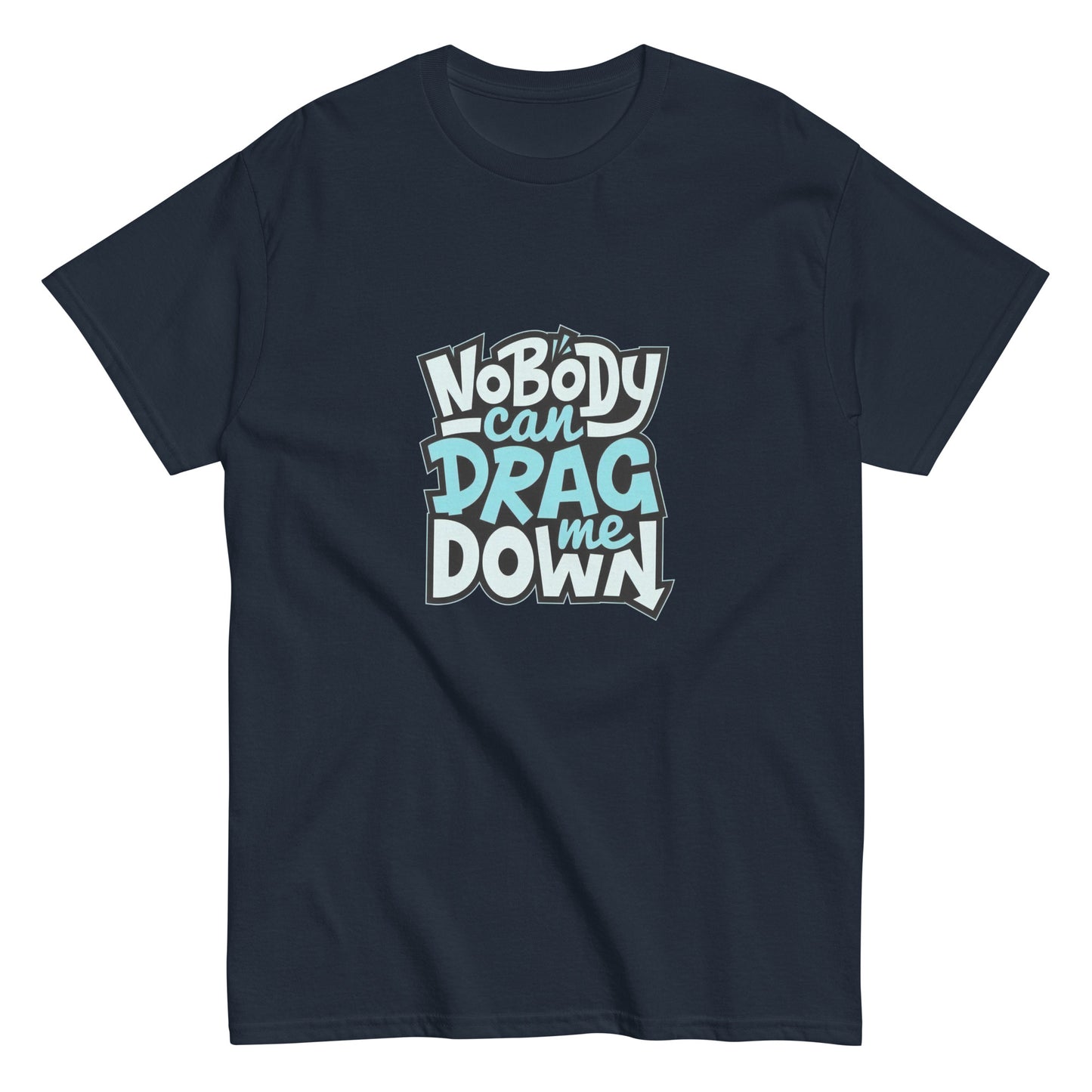 Nobody Can Drag Me Down Tee