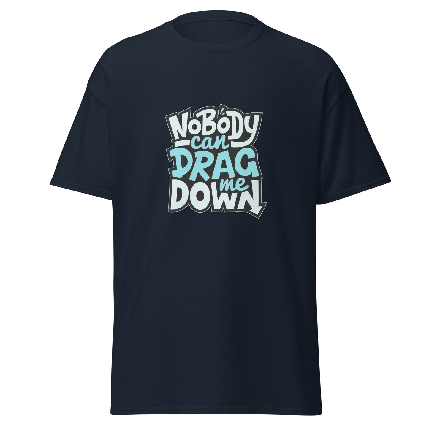 Nobody Can Drag Me Down Tee