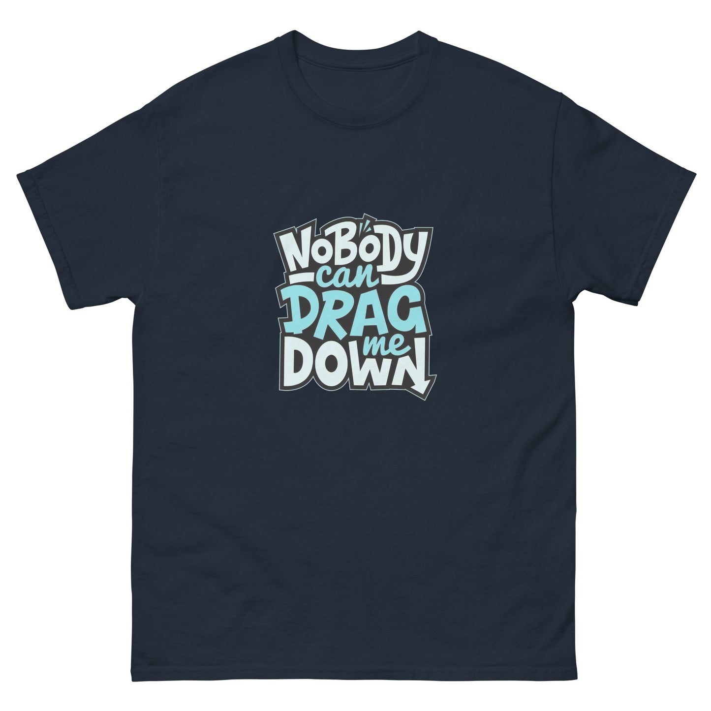 Nobody Can Drag Me Down Tee