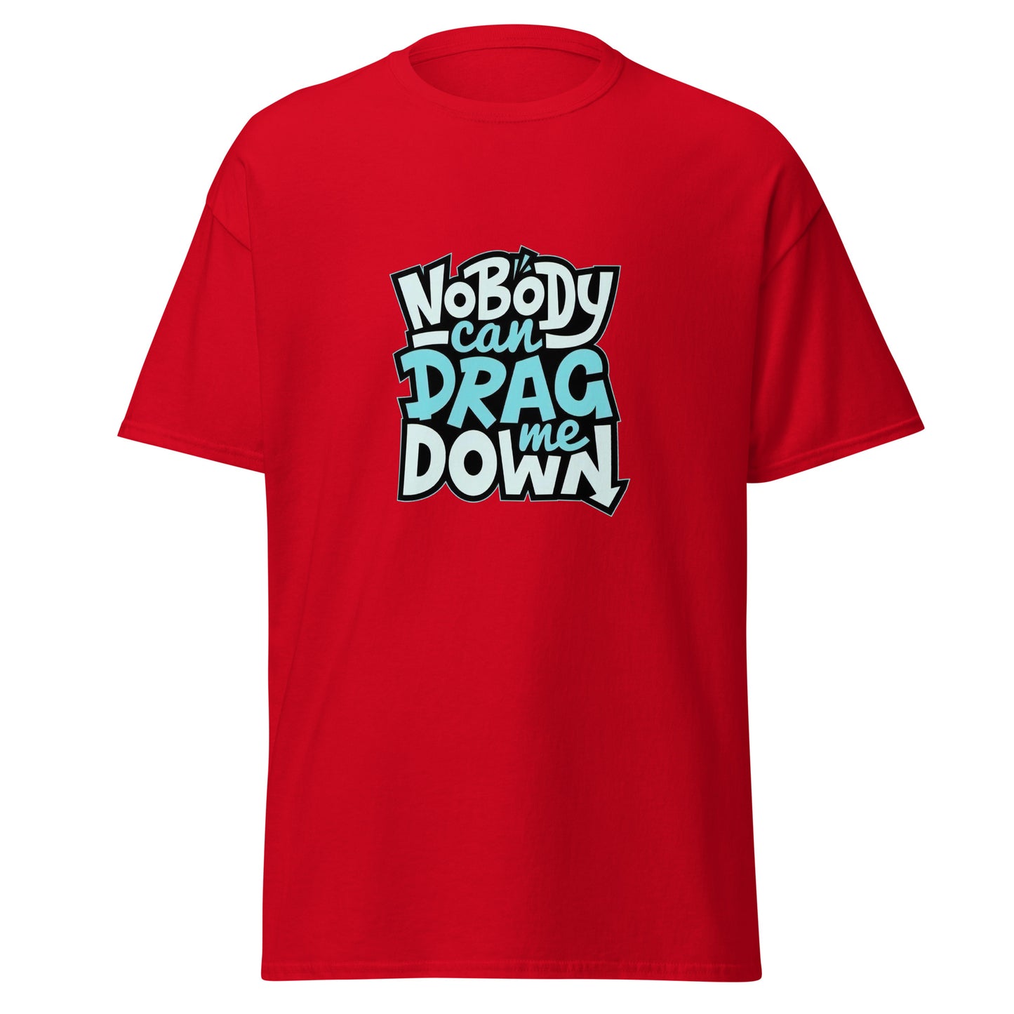 Nobody Can Drag Me Down Tee