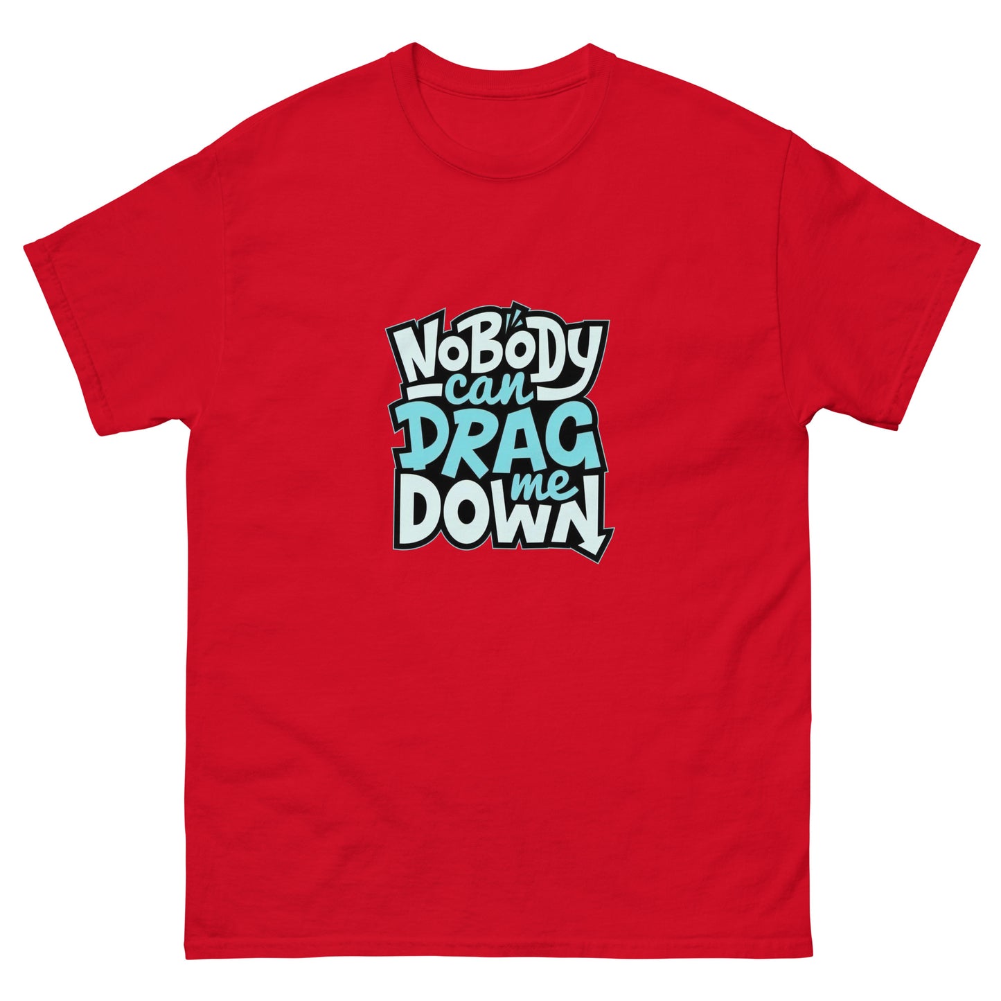 Nobody Can Drag Me Down Tee