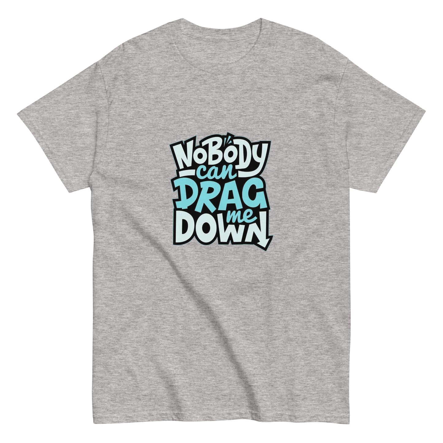 Nobody Can Drag Me Down Tee