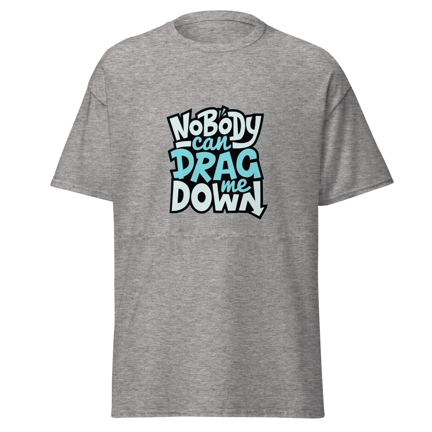 Nobody Can Drag Me Down Tee