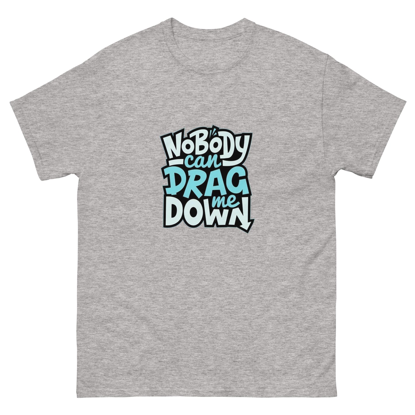 Nobody Can Drag Me Down Tee