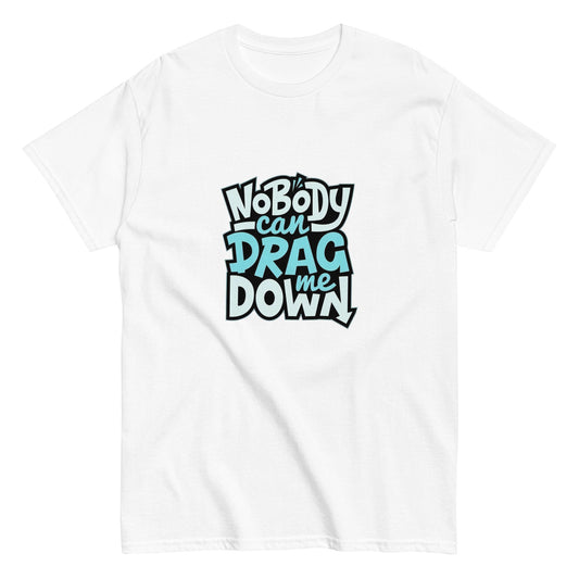 Nobody Can Drag Me Down Tee