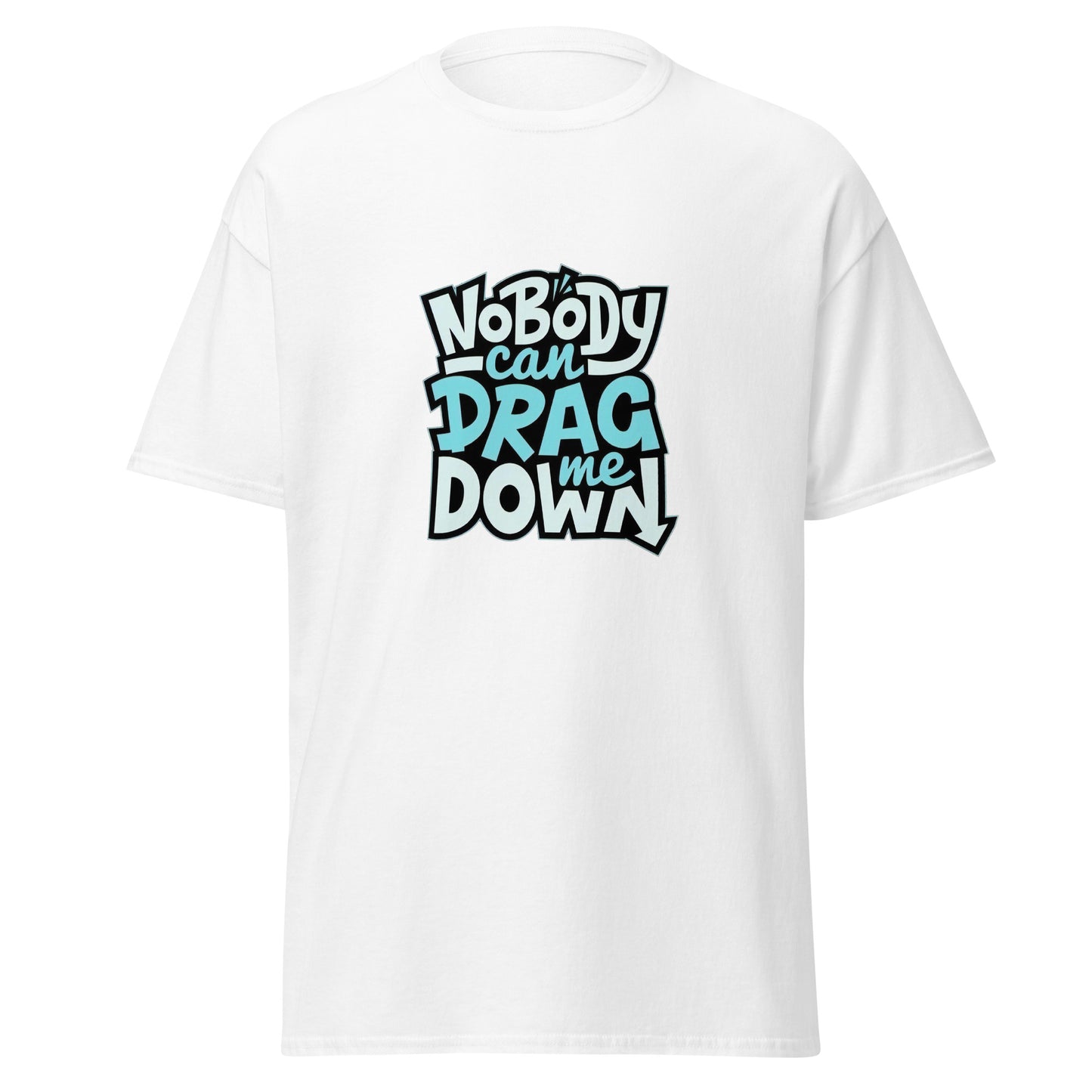 Nobody Can Drag Me Down Tee