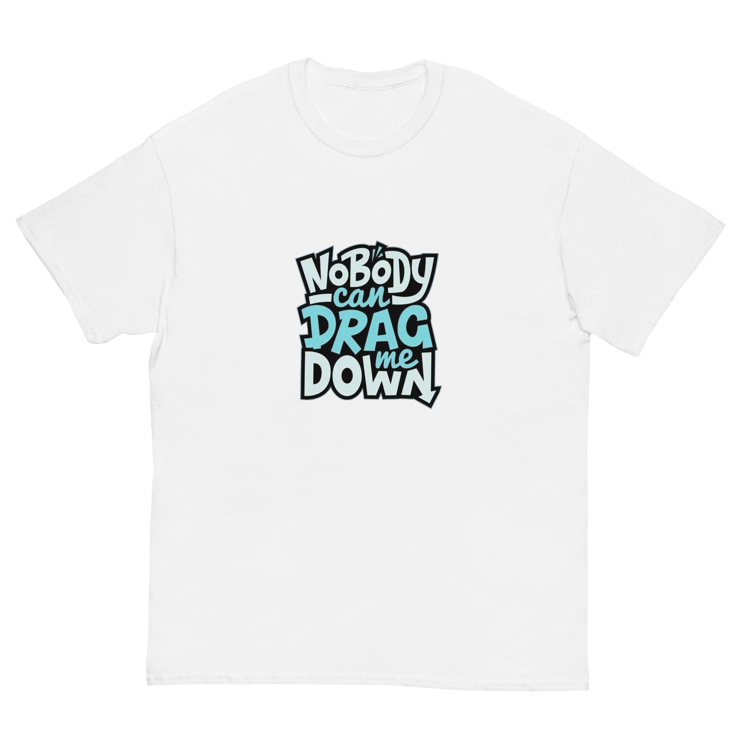 Nobody Can Drag Me Down Tee