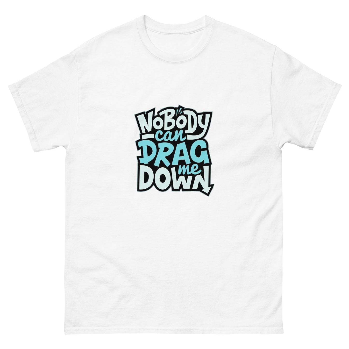 Nobody Can Drag Me Down Tee