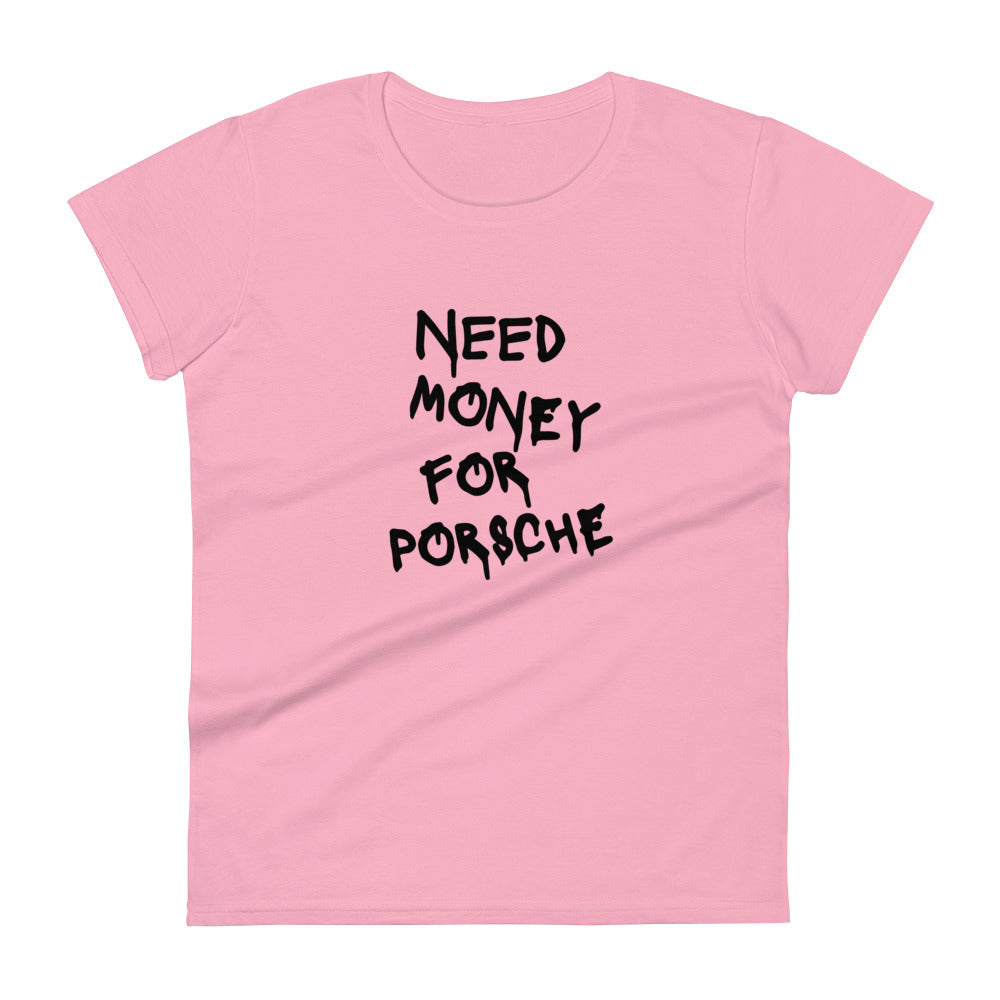 Women's Need Money For Porsche Tee