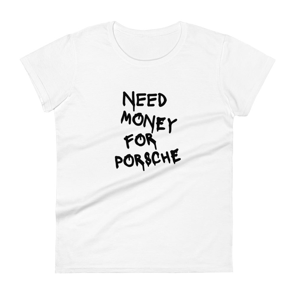 Women's Need Money For Porsche Tee